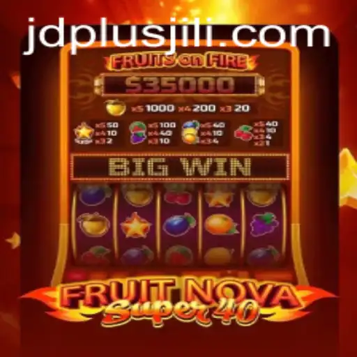Exploring the Exciting World of FruitNovaSuper40 and the JDPLUS Experience
