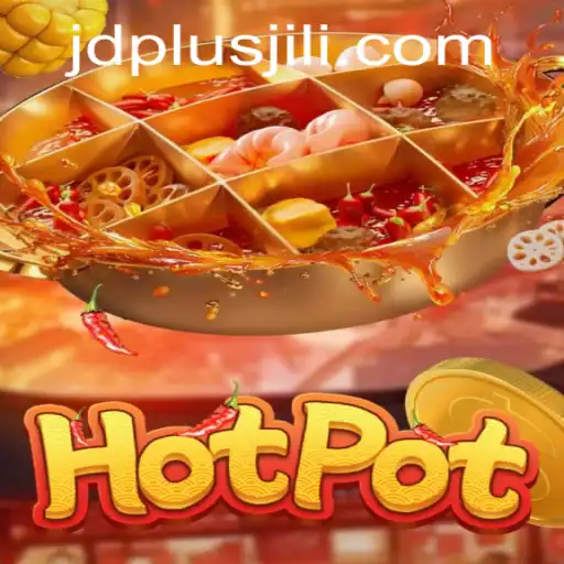 Discover the Exciting World of Hotpot: A Game That Brings Joy and Strategy with JDPLUS